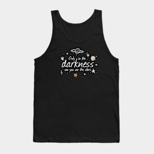 Only In The Darkness Can You See The Stars Tank Top